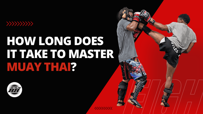 How Long Does It Take to Master Muay Thai - Crazy 88 MMA